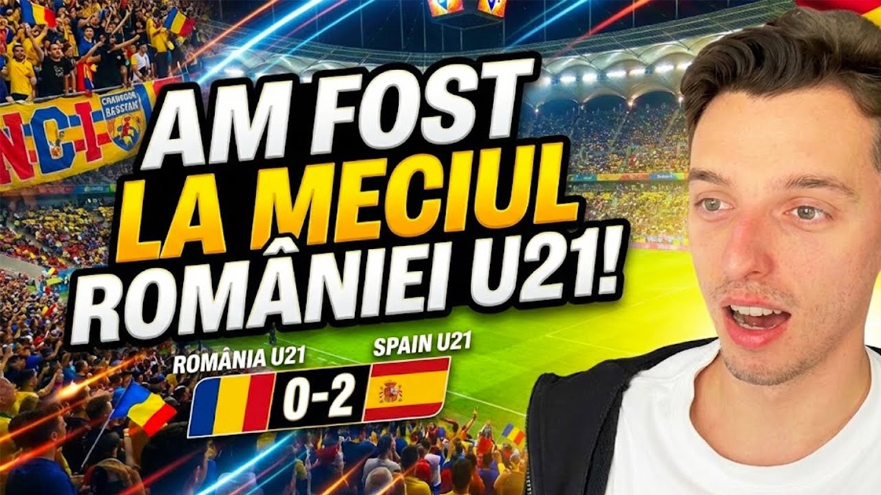 Am Fost la Romania vs Spania U21 ! Cine a castigat ?