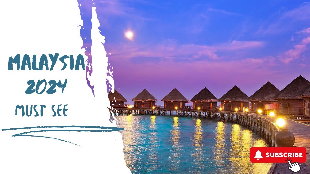 MUST VISIT Places To Visit in Malaysia 2024 - Travel Guide
