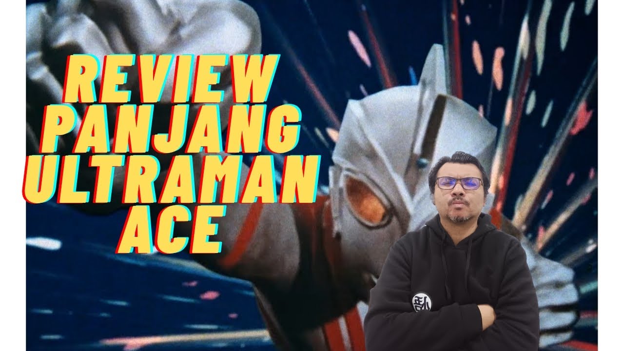 Review panjang Ultraman Ace #ultramanace #ultraman #ultraali11 