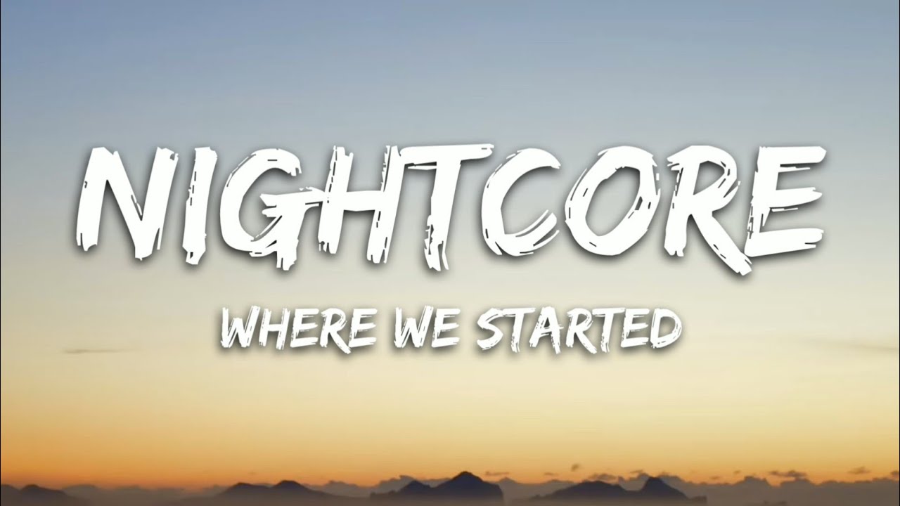 Nightcore – Where We Started (Lost Sky ft. Jex) - (Lyrics)