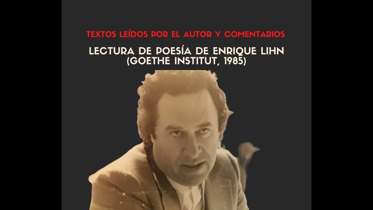 Poemas de Enrique Lihn: lectura y comentarios del autor (año 1985)