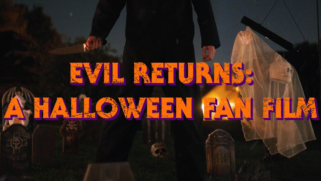 Evil Returns: A Halloween Fan Film