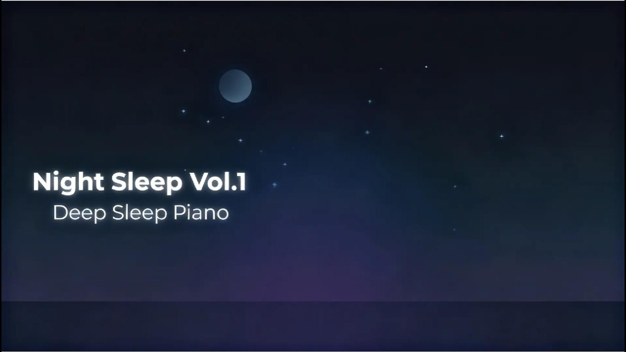Night Sleep Vol.1 – Deep Sleep Piano for Insomnia (1 Hour)