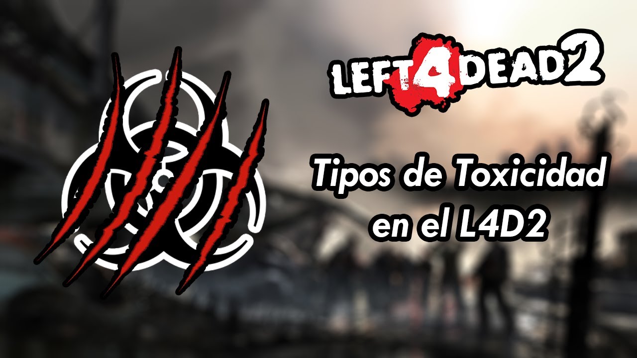 [L4D2] Tipos De Toxicos En El L4D2 (Explicado)