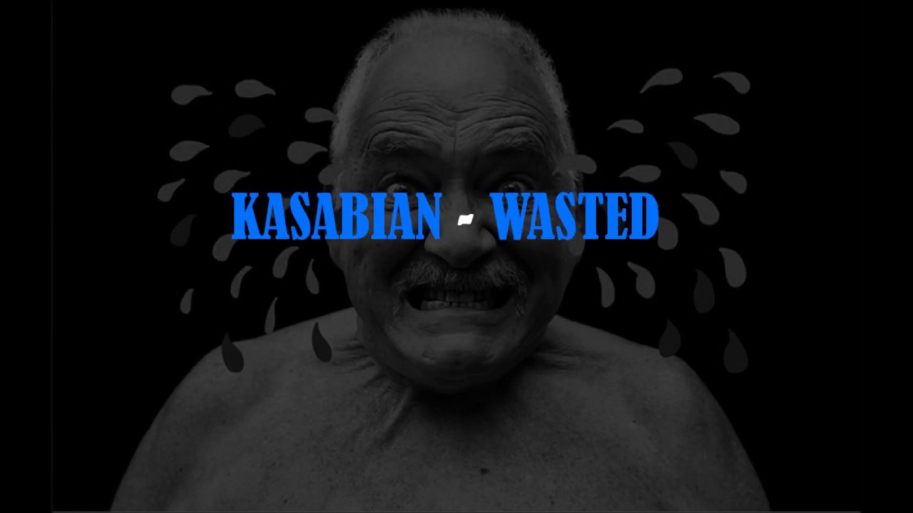 Kasabian - Wasted (Lyrics)
