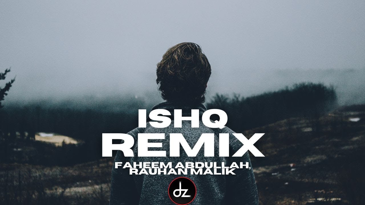 ISHQ (Dz Rakkas Mashup) | Faheem Abdullah | Rauhan Malik | Dj Zabbi | REMIX #dz