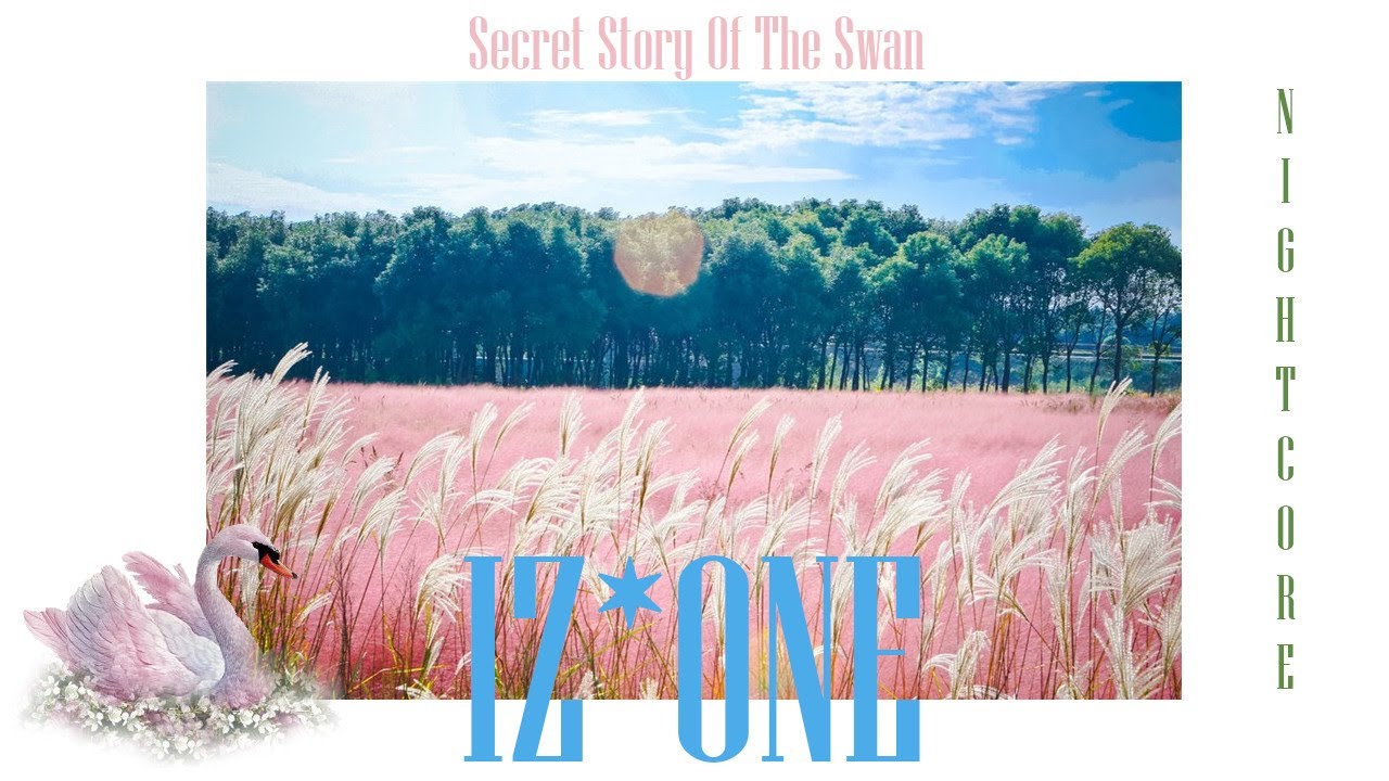 [Nightcore] IZ*ONE - Secret Story Of The Swan
