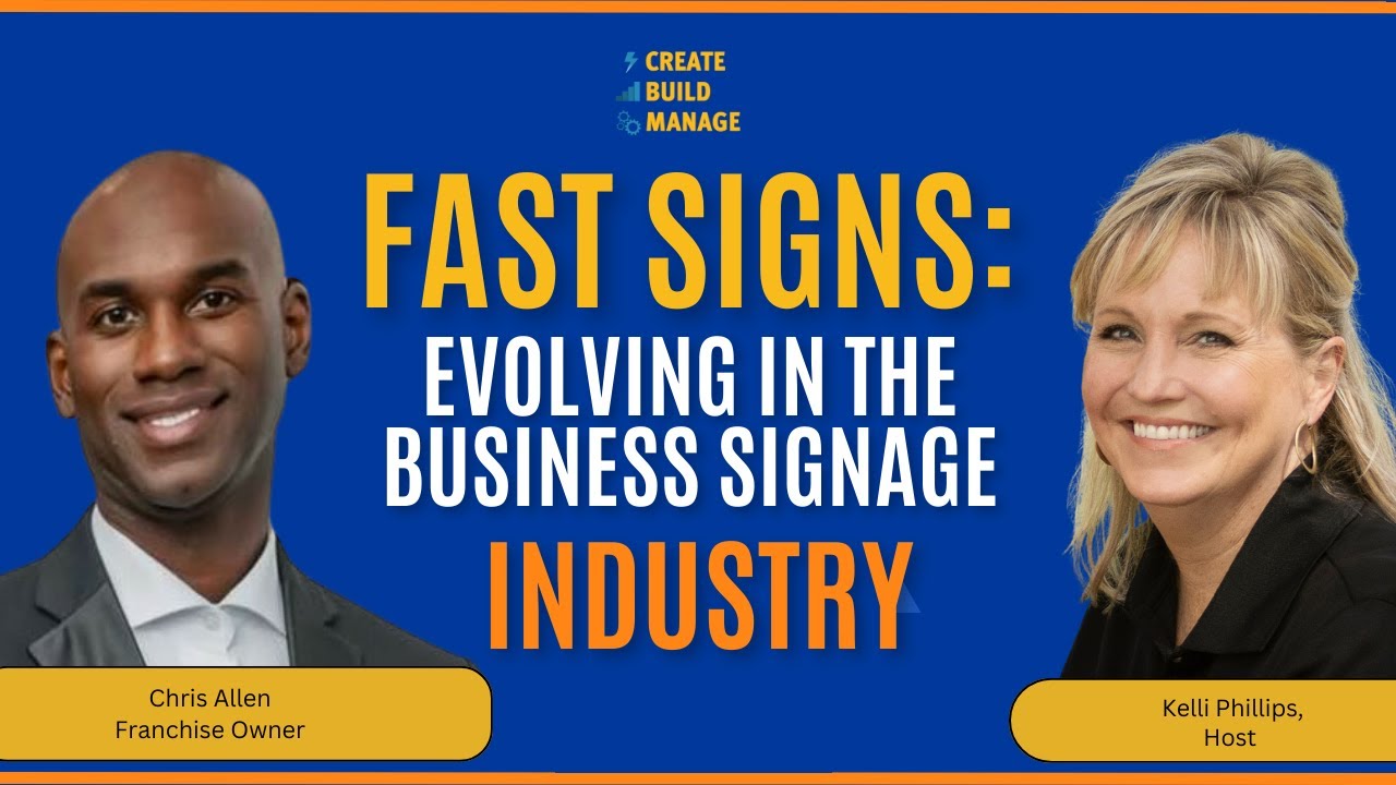 Create Build Manage- Fast Signs: Evolving in The Business Signage Industry