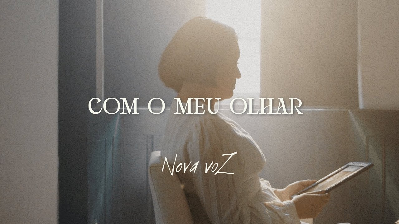 COM O MEU OLHAR | NOVA VOZ (Clipe Oficial)