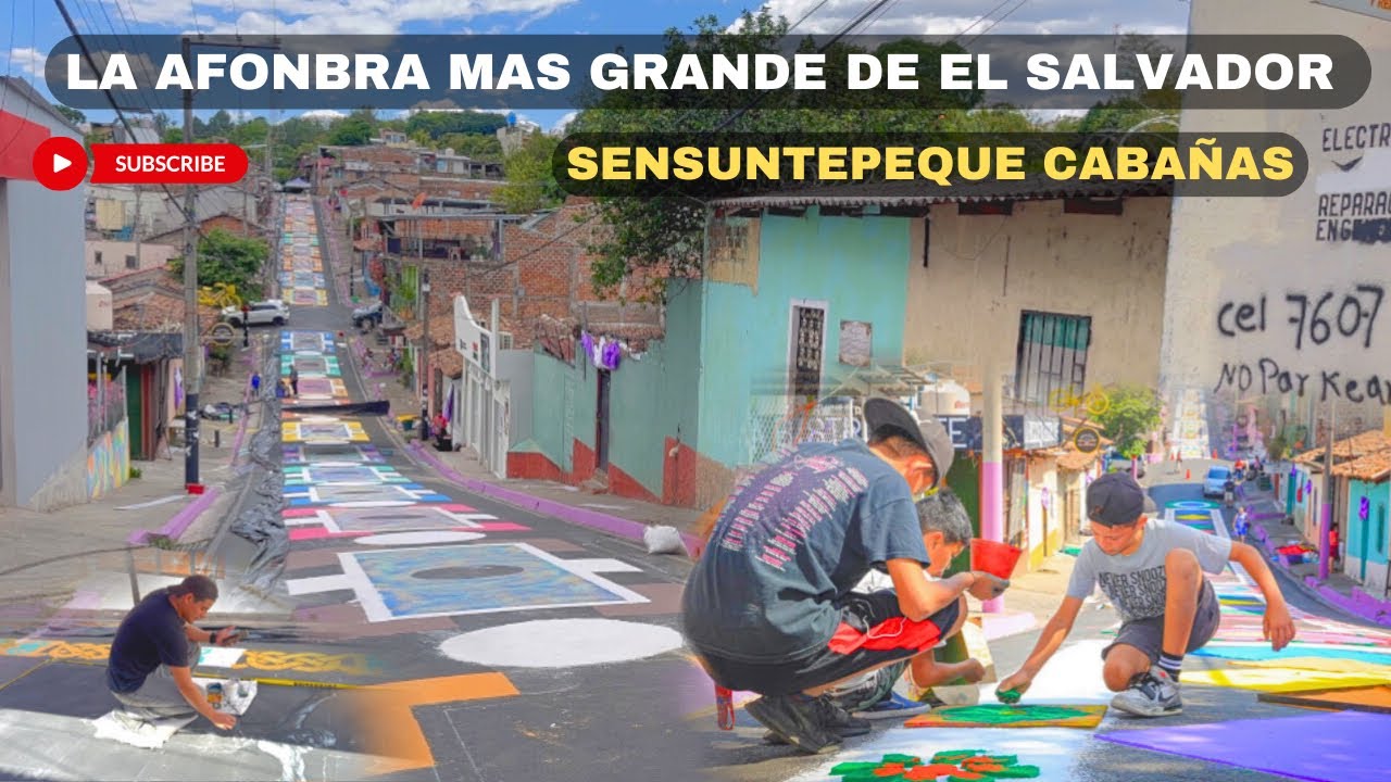 LA ALFOMBRA MÁS GRANDE DE CENTRO AMÉRICA EN EL SALVADOR / Sensuntepeque Cabañas 🇸🇻