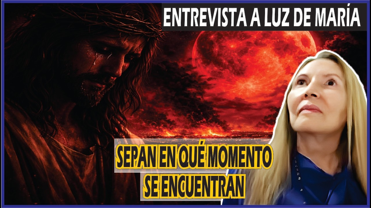 ENTREVISTA A LUZ DE MARÍA, sepan en qué momento se encuentran.