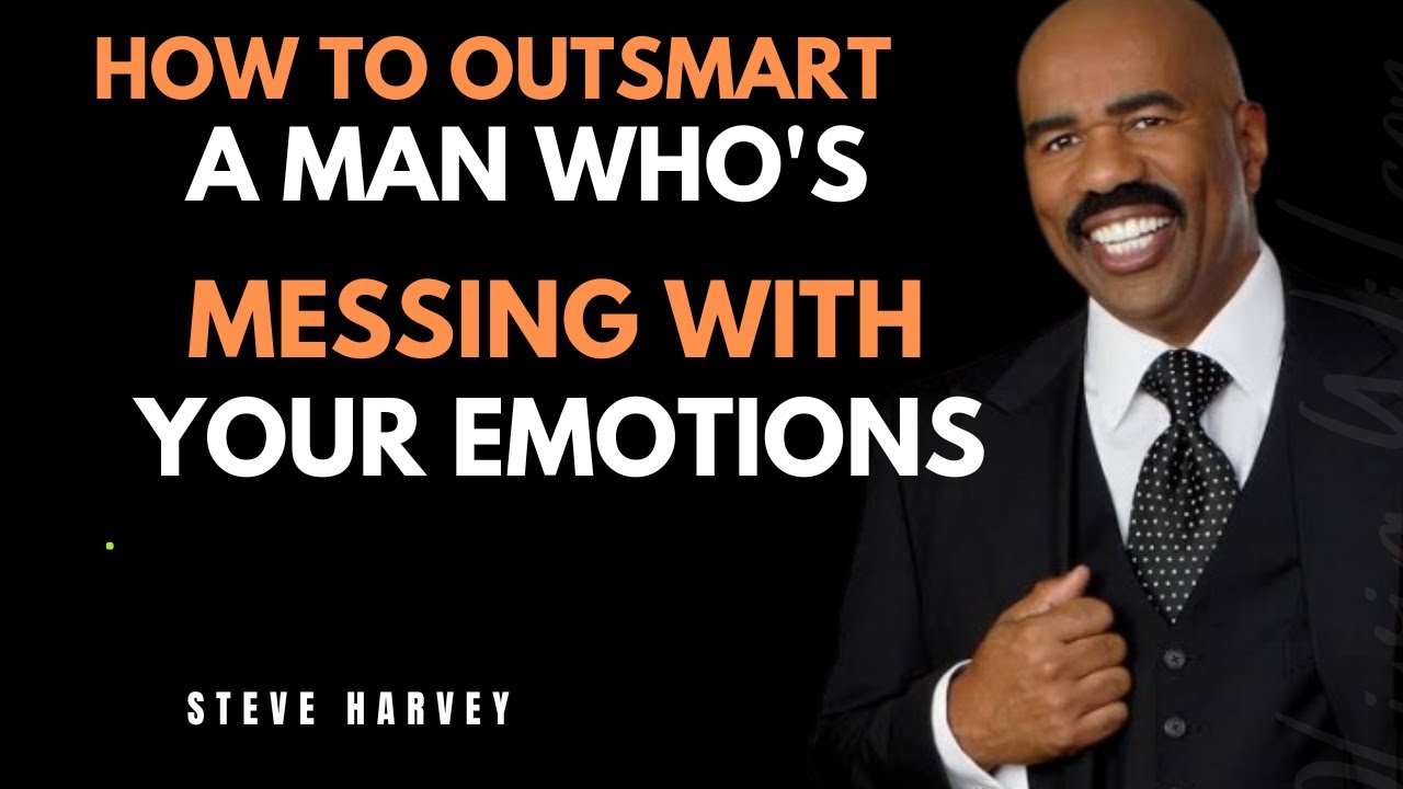 HOW TO OUTSMART A MAN WHO'S MESSING WITH YOUR EMOTIONS Steve HarveyRelationship Advice