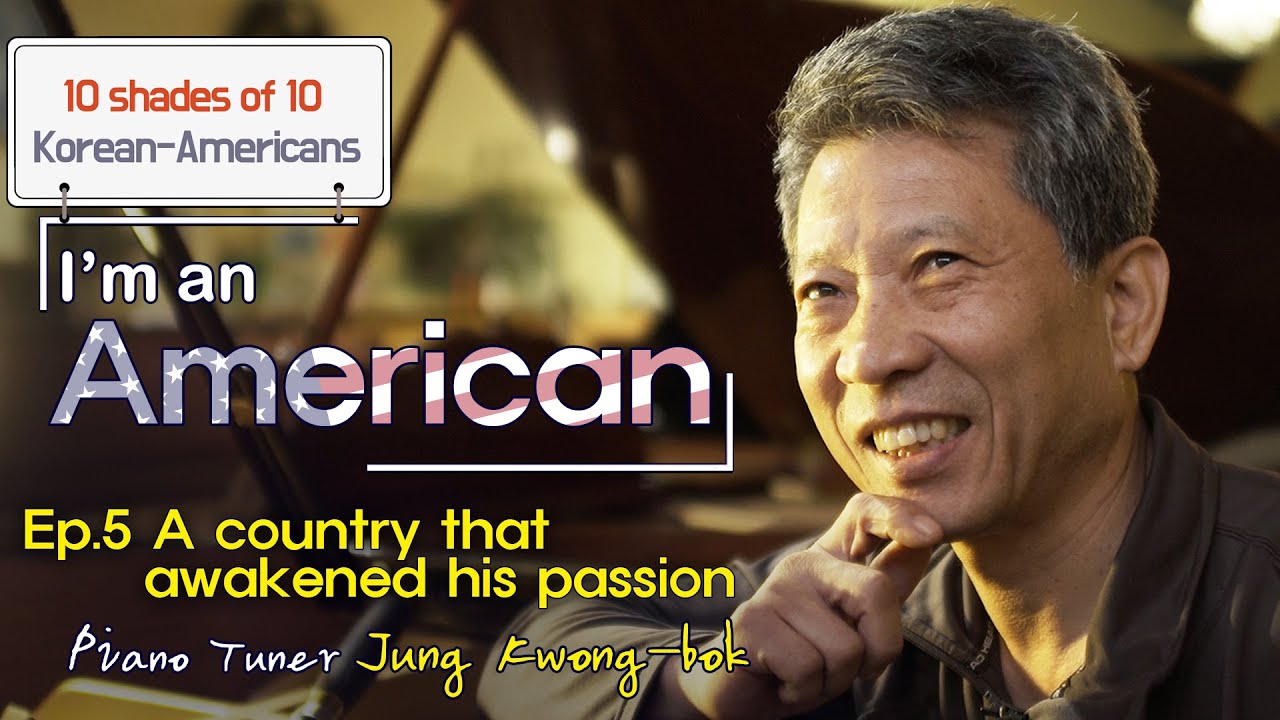 [I’m an American] Jung Kwong-bok (Piano Tuner)