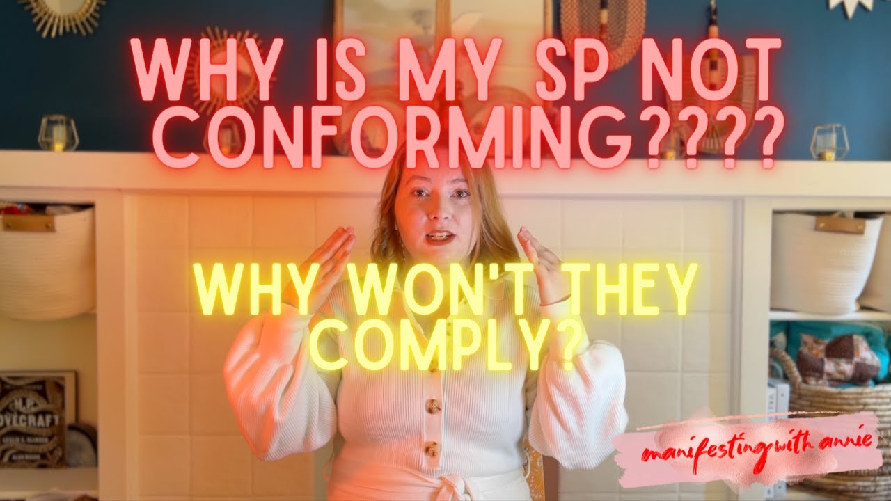 Why Your SP is Not Conforming or Complying Yet | Manifesting with Annie
