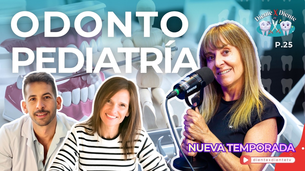 ODONTOPEDIATRÍA | DIENTE X DIENTE | Nueva Temporada