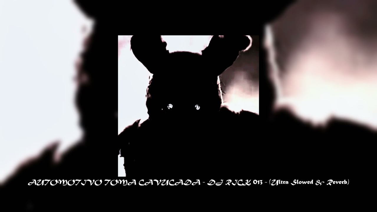 AUTOMOTIVO TOMA CAVUCADA - DJ RICK 013 - (Ultra Slowed & Reverb)