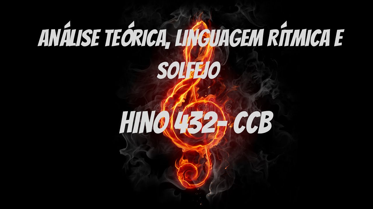 ESTUDO DO HINO 432 - HINÁRIO 5 CCB - ANÁLISE TEÓRICA, LINGUAGEM RÍTMICA E SOLFEJO.