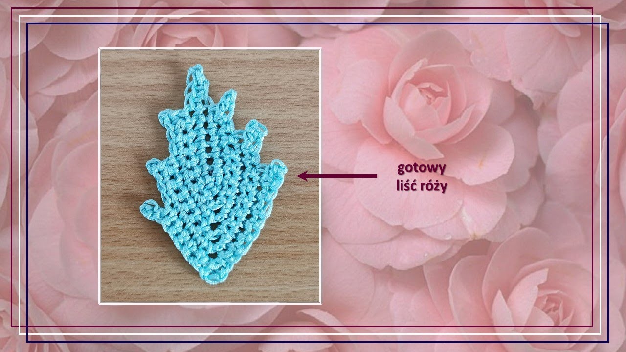 #Szydełko​​​ - motywy dekoracyjne. Liść róży. #Crochet - decorative motifs. Rose leaf.