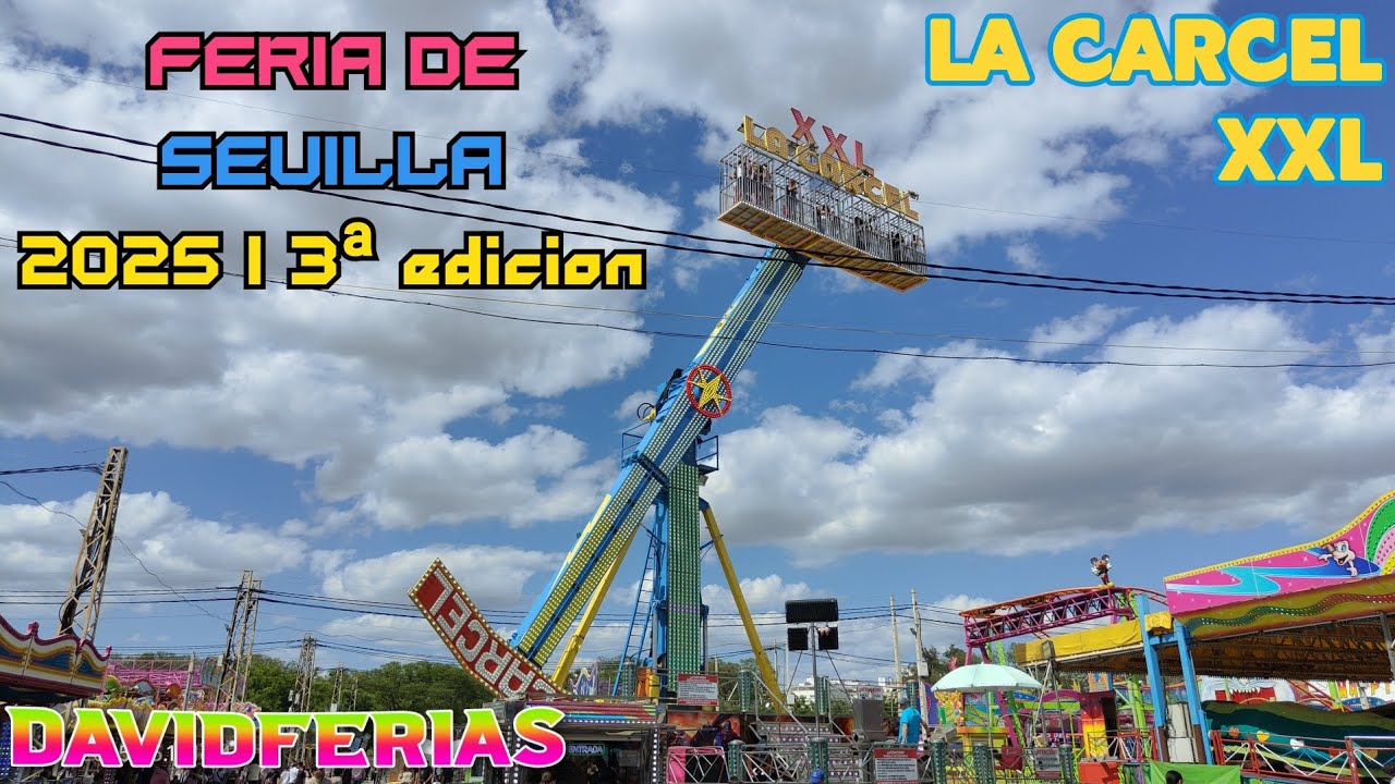 La Carcel xxl - Feria de Sevilla 2025 |🎡| DavidFerias |🎡|