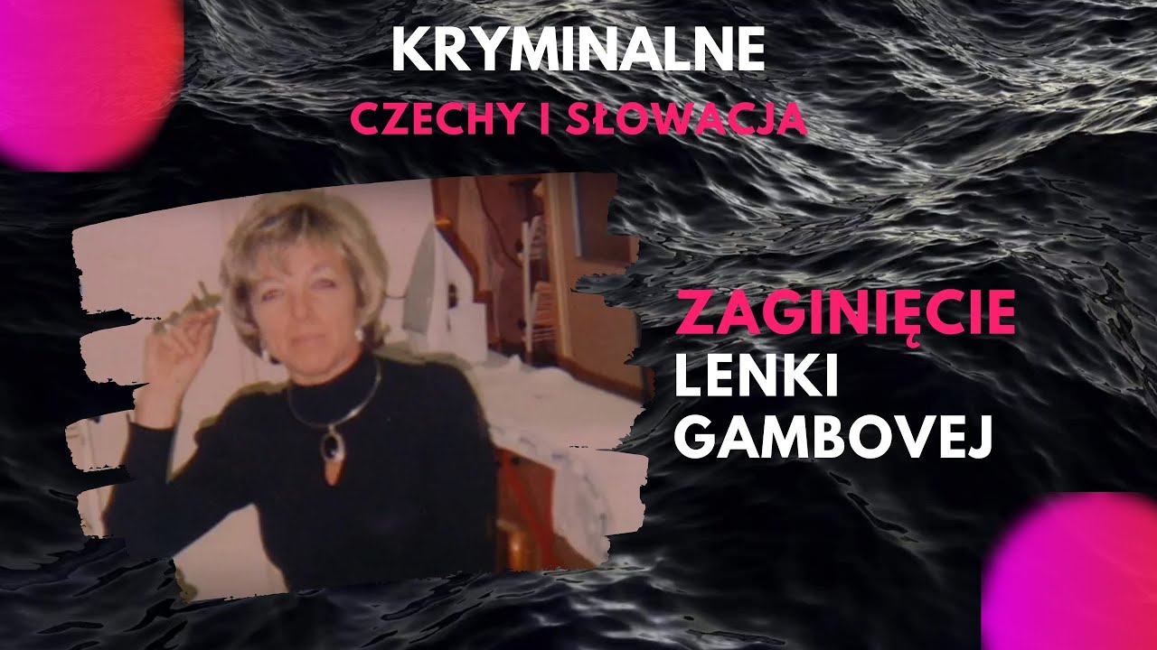 25. Zaginięcie Lenki Gambovej. Kryminalnie.
