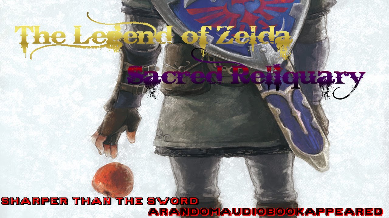The Legend of Zelda   Sacred Reliquary   01 [HQ TTS AUDIOBOOK]