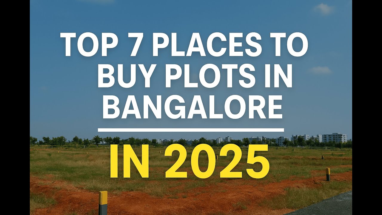 Top 7 Places to Buy Plots in Bangalore in 2025