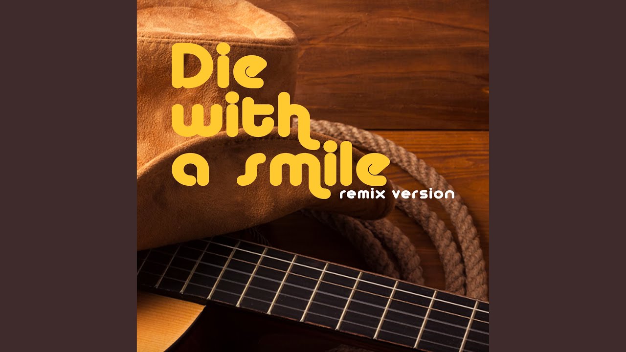 Die With A Smile (Remix Version)