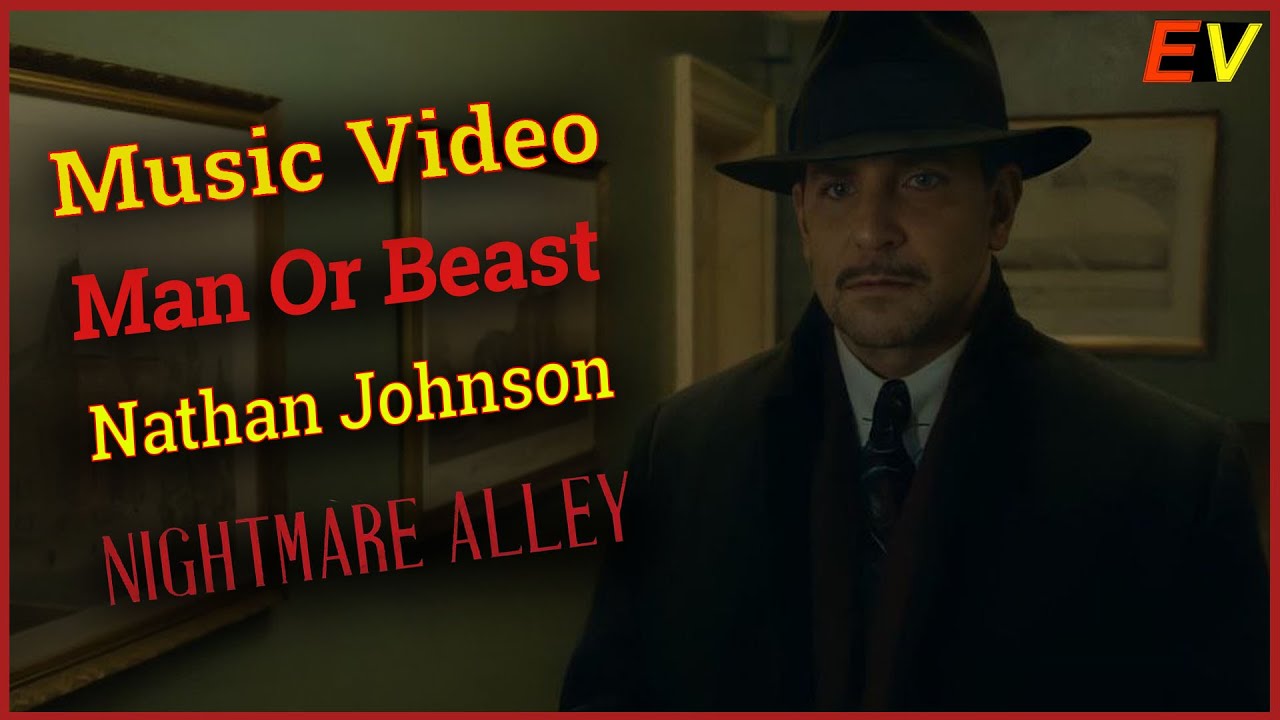 [FMV] Nightmare Alley | Man or Beast | Nathan Johnson | Music Video