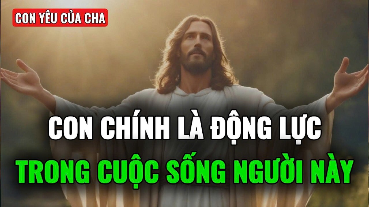 🔴CÓ MỘT NGƯỜI ĐANG LẤY CON LÀM “ĐỘNG LỰC” ĐỂ CỐ GẮNG MỖI NGÀY | THÔNG ĐIỆP TỪ CHÚA