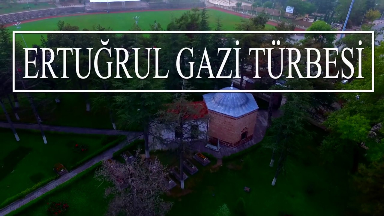 Ertuğrul Gazi Türbesi - Türbeler TV