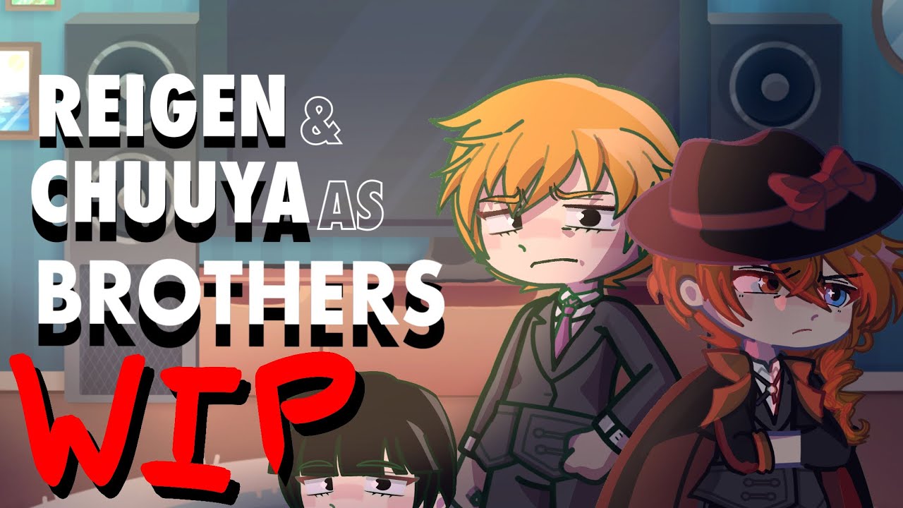Reigen & Chuuya (+ Mob) React to Themselves as Brothers | WIP |
