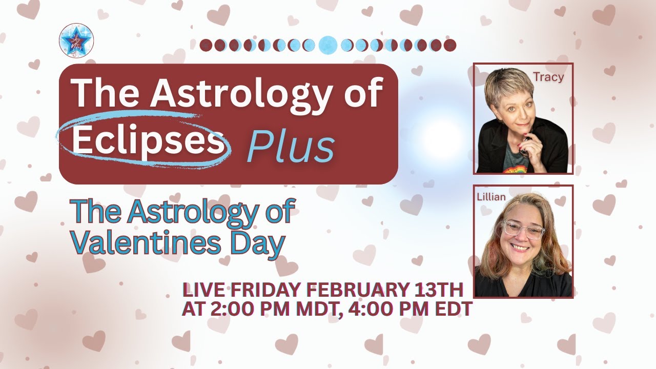 Eclipses and Valentine's Day - The Astrology of Both