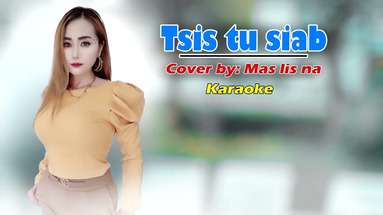 tsis tus siab by: maslisnas karaoke