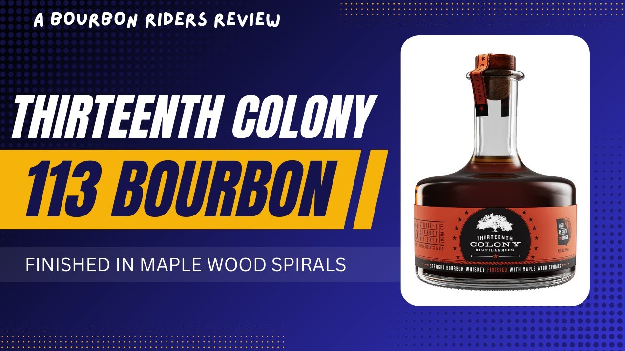 Review of the 13th Colony 113 Proof Bourbon Finished in Maple Wood Spirals #bourbonwhiskey