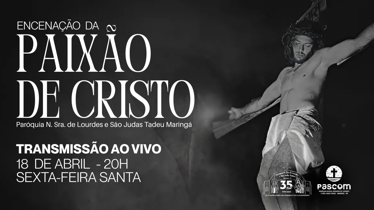 Encenação da Paixão de Cristo  -  Sexta-feira Santa 20h00 (AO VIVO)