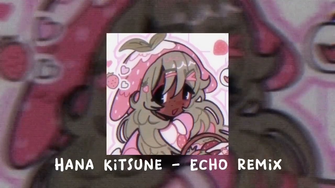 Hana Kitsune - Echo Remix || Nightcore/Sped up!