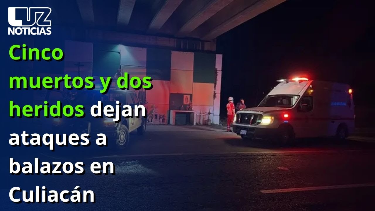 Cinco muertos y dos heridos dejan ataques a balazos en Culiacán