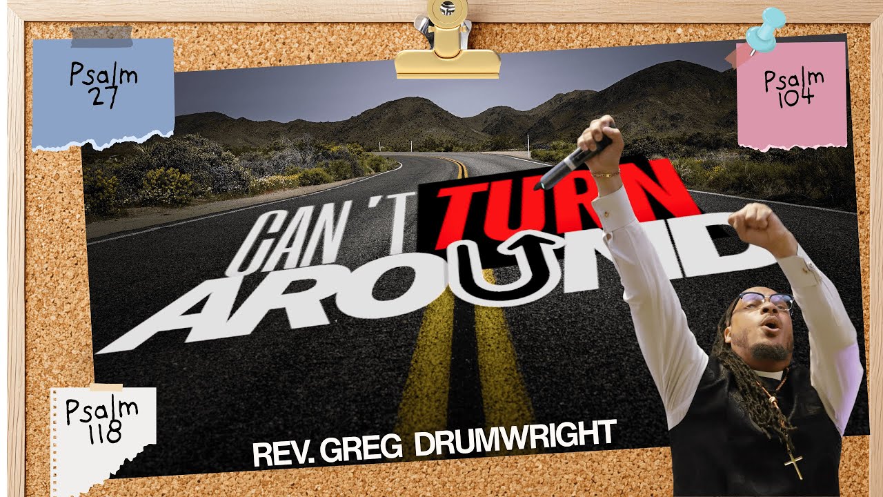 Can’t Turn Around - Rev. Greg Drumwright 