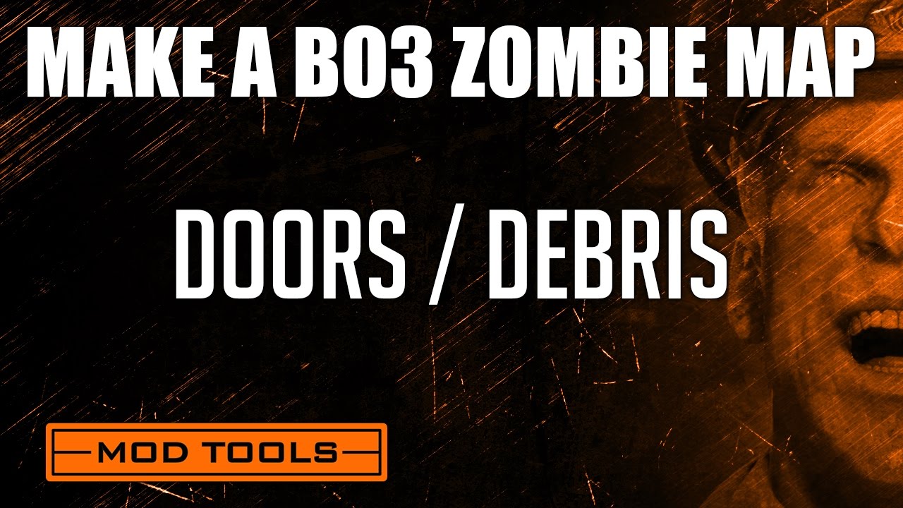 Black Ops 3 Mod Tools Zombies Tutorial - Buyable Doors, Electric Doors, Debris Tutorial