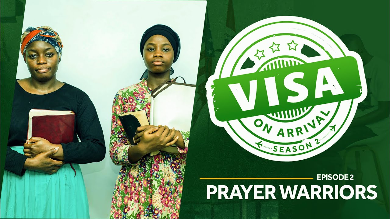 Visa On Arrival S2: Prayer Warriors (Episode 2)