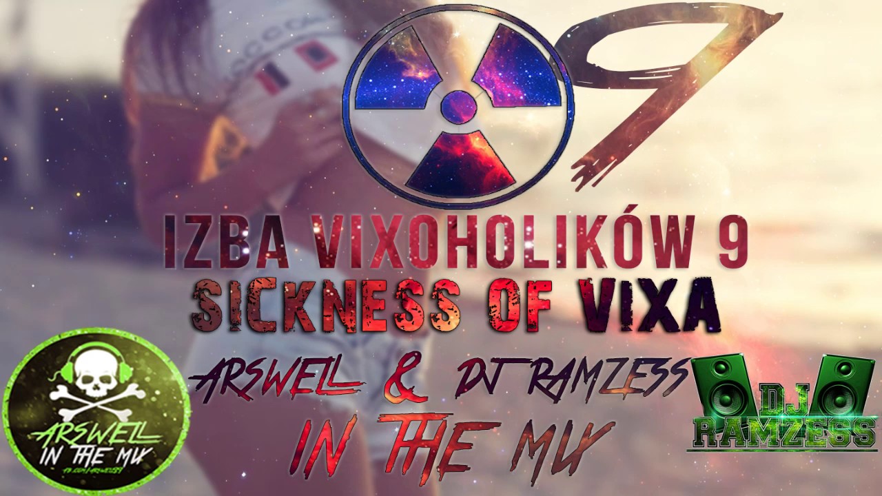 IZBA VIXOHOLIKÓW v9 - ARSWELL & DJ RAMZESS IN THE MIX - SICKNESS OF VIXA