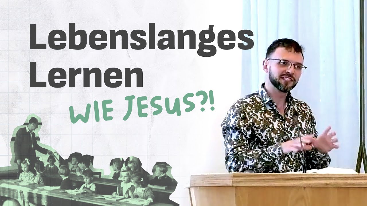 Lukas 2,40-52 - Predigt: Lebenslanges Lernen wie Jesus - Alex Dalinger