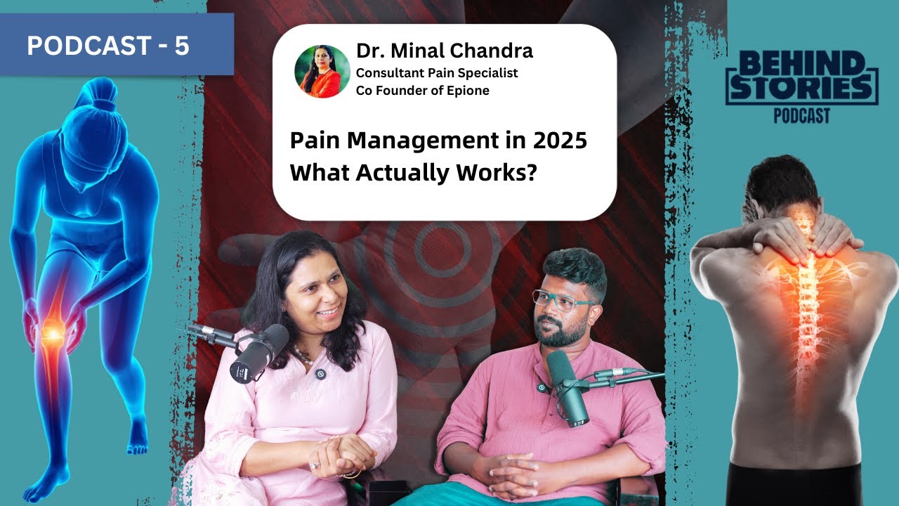 Pain Management in 2025 : What Actually Works?| Dr.Minal Chandra Co Founder -Epione | Behind Stories