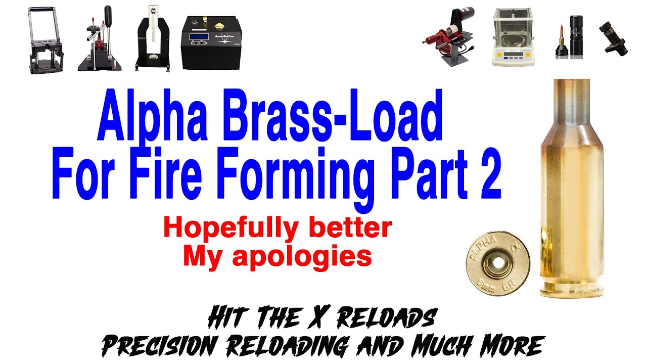 Alpha Brass load for fire forming Final Part 2