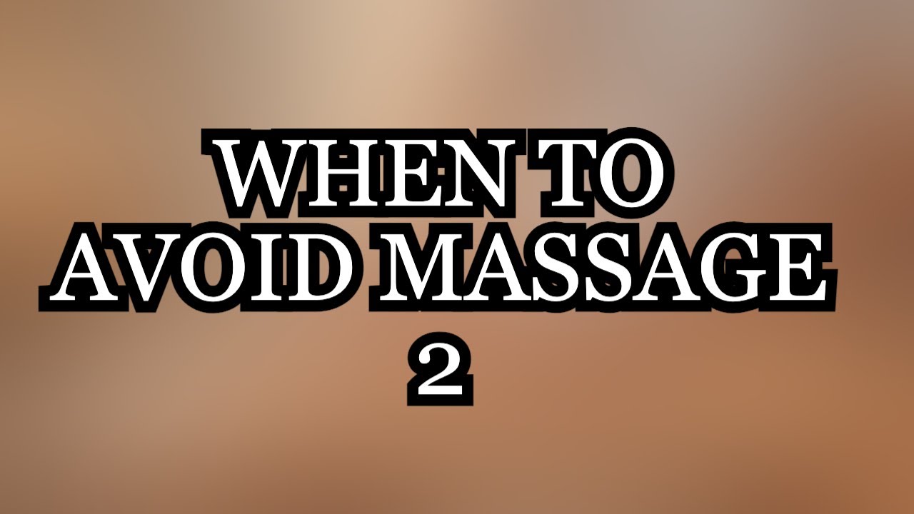 Don't Massage when... | 5 More Massage Contraindications