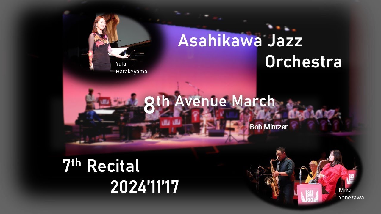 8th Avenue March:Asahikawa Jazz Orchestra 7th Recital.Guest:Miku Yonezawa.Yuki Hatakeyama