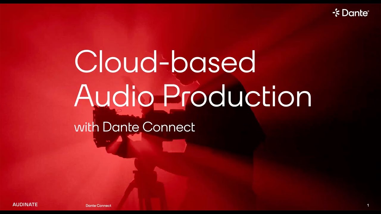 Cloud-based Audio Production with Dante Connect  | Webinar Recording