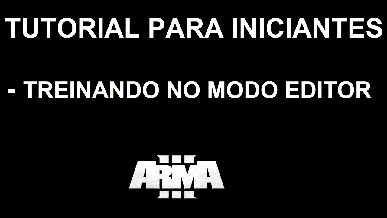 ARMA 3 - Tutorial - TREINANDO NO MODO EDITOR