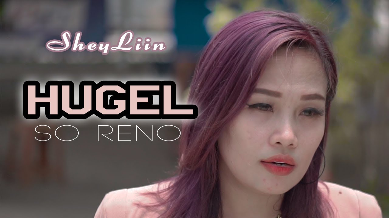 HUGEL SO RENO - SheyLin (Official Music Video)