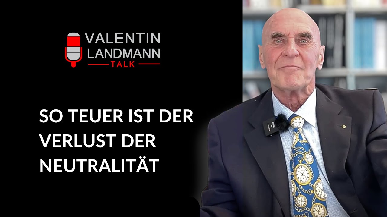 SO TEUER IST DER VERLUST DER NEUTRALIT&Auml;T - Valentin Landmann Talk